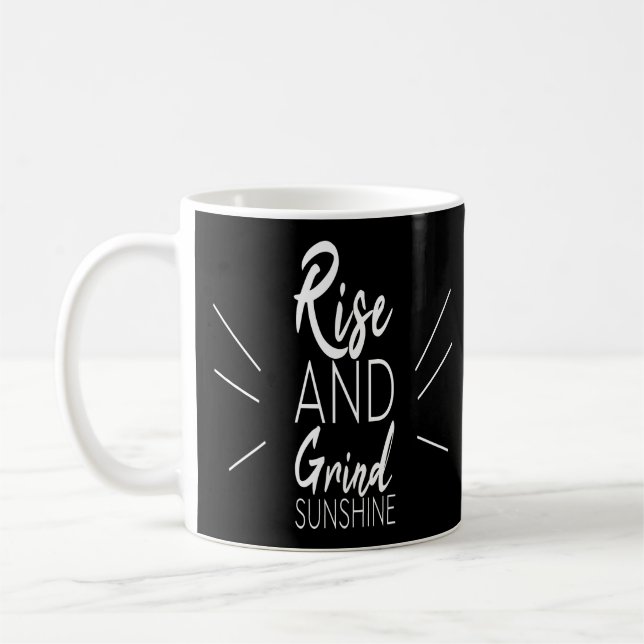 Inspirational Quotes - Rise And Grind Sunshine Coffee Mug (Left)