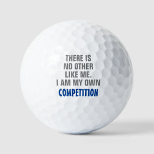 Inspirational quotes There is no other Like in Golf Balls