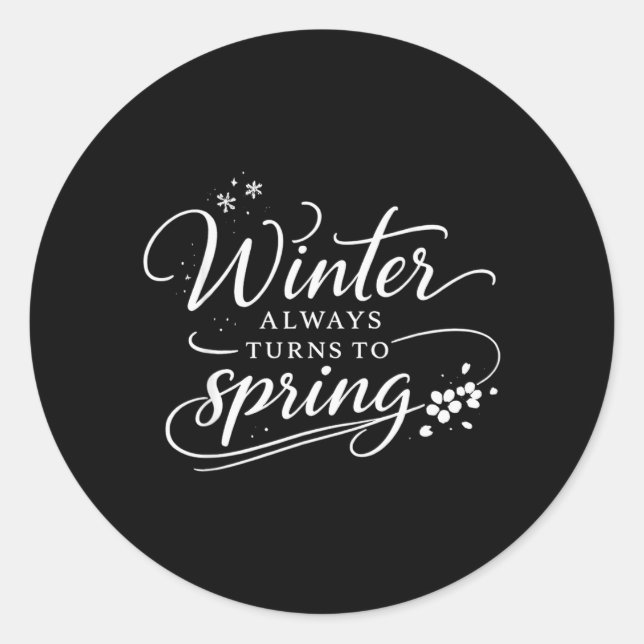 Inspirational Quotes Winter Always Changes in Classic Round Sticker (Front)