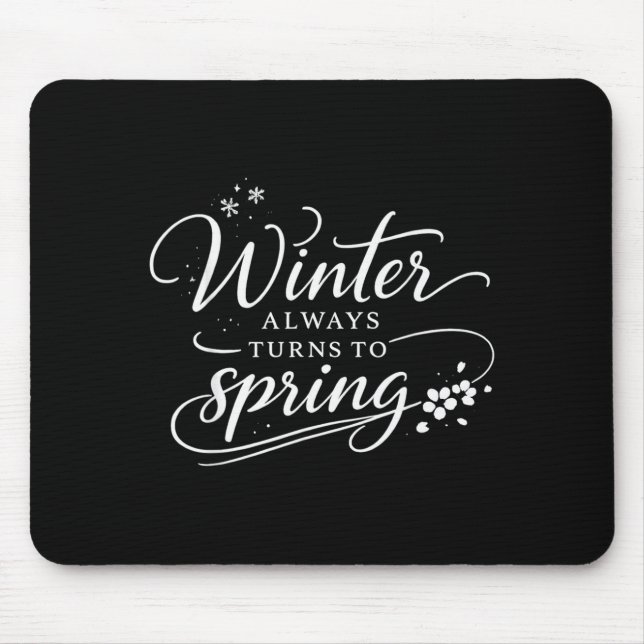 Inspirational Quotes Winter Always Changes in Mouse Pad (Front)