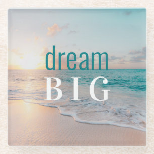 Inspirational Saying Beach Photo Dream Big Glass Coaster