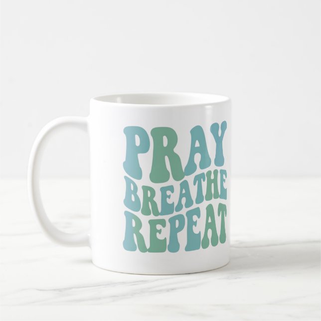 Inspirational saying mug Pray breathe repeat (Left)