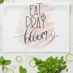 Inspirational Soft Pink Floral Eat Pray Bloom Tea Towel