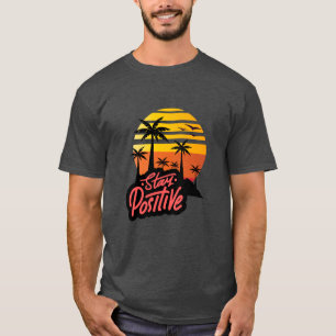 Inspirational 'Stay Positive' Text T-Shirt Design.