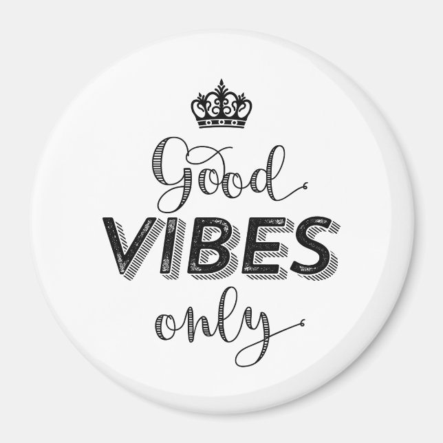 Inspirational Stay Postivie Good Vibes Only Magnet (Front)