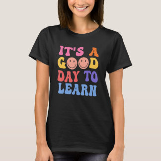 Inspirational Teacher It's A Good Day To Learn Tea T-Shirt