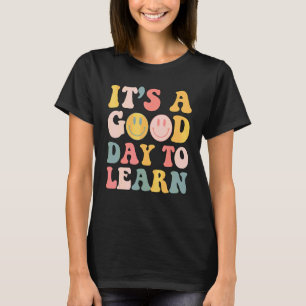 Inspirational Teacher It's A Good Day To Learn Tea T-Shirt