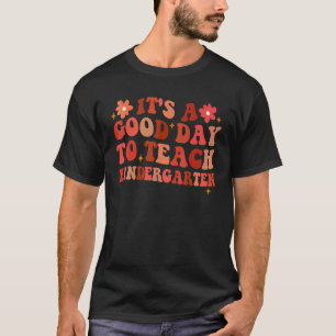 Inspirational Teacher It's A Good Day To Teach Kin T-Shirt