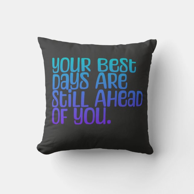 Inspirational Text Your Best Days Cushion (Front)