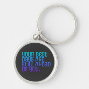 Inspirational Text Your Best Days Key Ring