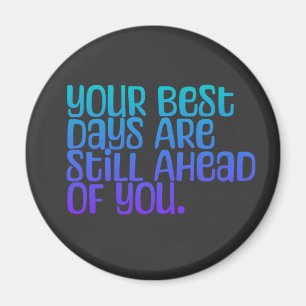 Inspirational Text Your Best Days Magnet