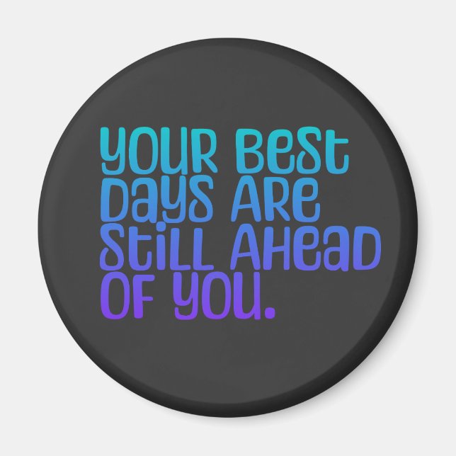 Inspirational Text Your Best Days Magnet (Front)