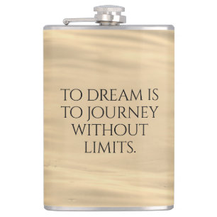 Inspirational To Dream is to Journey ... Hip Flask