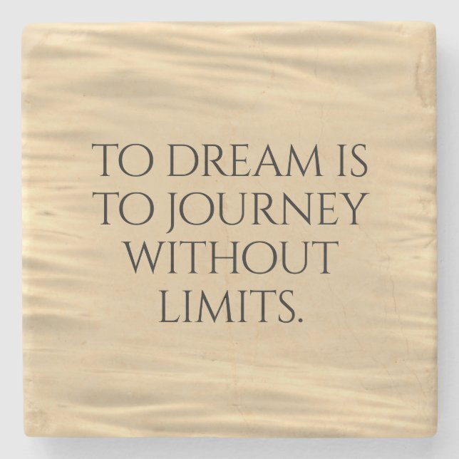 Inspirational To Dream is to Journey ... Stone Coaster (Front)
