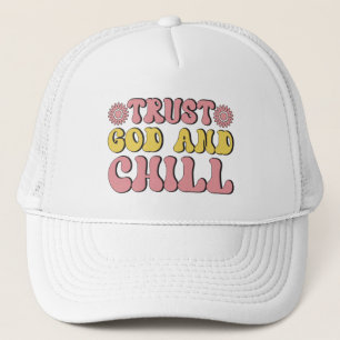 Inspirational trust God chill word art  Trucker Hat