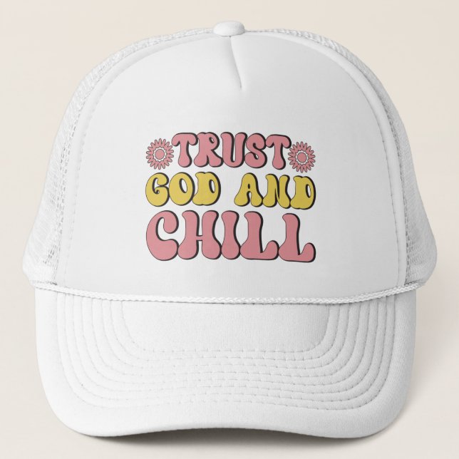 Inspirational trust God chill word art  Trucker Hat (Front)