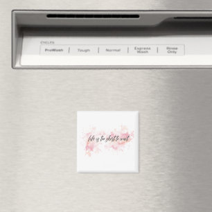 Inspirational Typographic Quote - Life is too Magnet