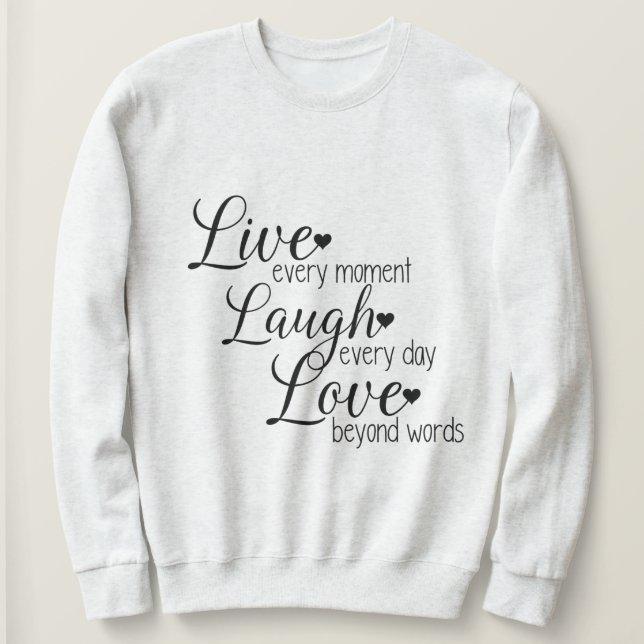 Inspirational Typography With Live Laugh Love Sweatshirt (Design Front)