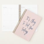 Inspirational Uplifting Positivity Quote in Blush Planner<br><div class="desc">It's Okay To Feel Your Feelings</div>