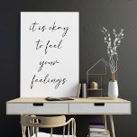 Inspirational Uplifting Positivity Quote in White Poster<br><div class="desc">It's Okay To Feel Your Feelings - Inspirational Uplifting Positivity Quote in White Poster</div>