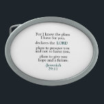 Inspirational Verse Jeremiah 29:11 Belt Buckle<br><div class="desc">Embrace the profound message of Jeremiah 29:11 through our striking design. This verse, 'For I know the plans I have for you, declares the Lord, ' takes centre stage in bold black, while 'Lord' and '-Jeremiah 29:11' stand out in calming blue, creating a visually captivating contrast. Our design beautifully captures...</div>