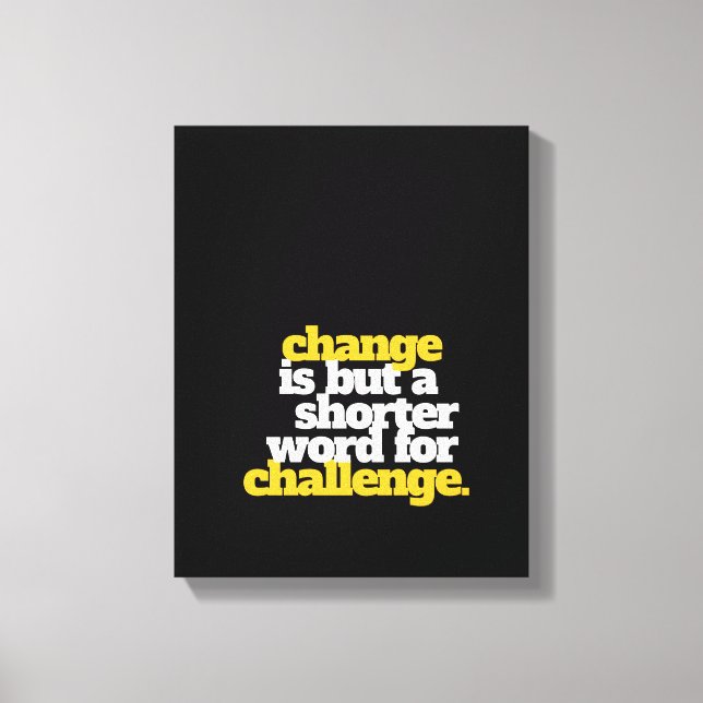 Inspirational Words Change and Challenge Canvas Print (Front)