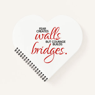 Inspirational Words Courage Builds Bridges Notebook