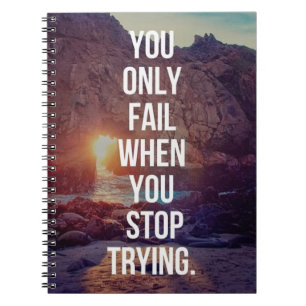 Inspirational Words - Fail When You Stop Trying Spiral Notebook