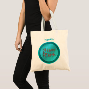 Inspirational Words Have Faith Tote Bag