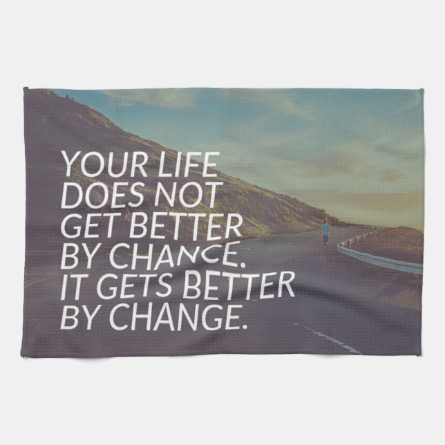 Inspirational Words - Life Gets Better By Change Tea Towel (Horizontal)