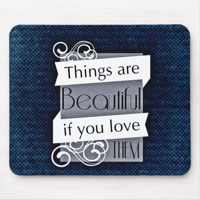 Inspirational Words Quote "Things are beautiful" Mouse Pad (Front)
