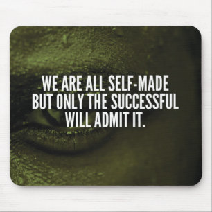 Inspirational Words - We Are All Self-Made Mouse Pad