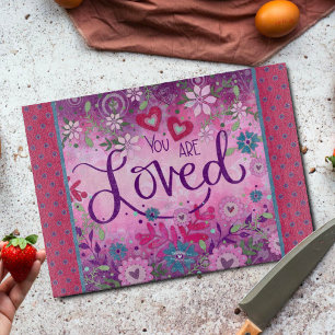 Inspirational You are Loved Quote Floral Purple Cutting Board