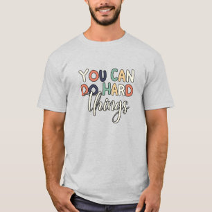 Inspirational You Can Do Hard Things Teacher T-Shirt