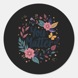 Inspirational you Floral Suicide Prevention Design Classic Round Sticker