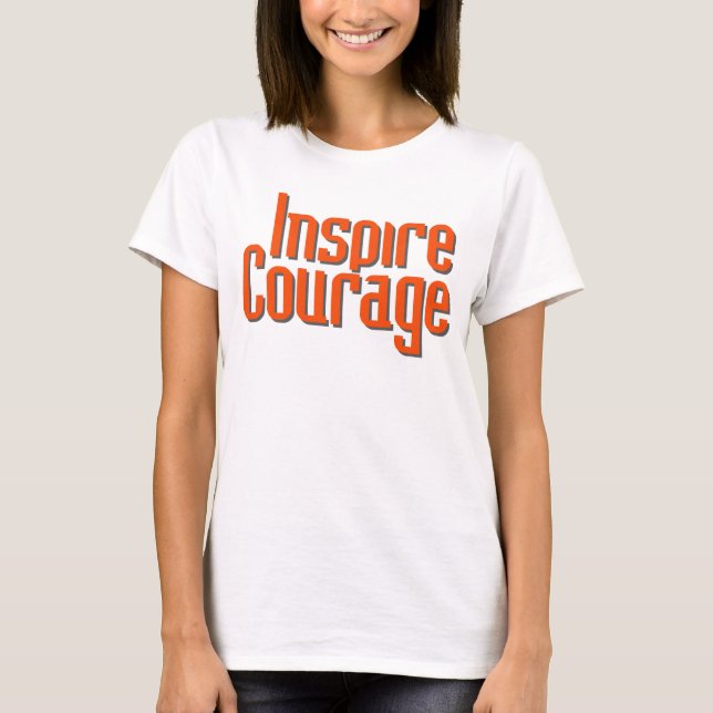 Inspire Courage T-Shirt (Front)