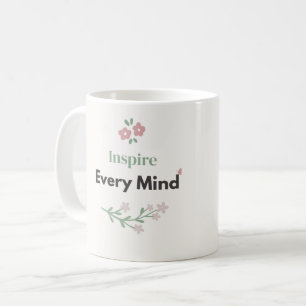 Inspire Every Mind Teacher Quote Floral Design Coffee Mug