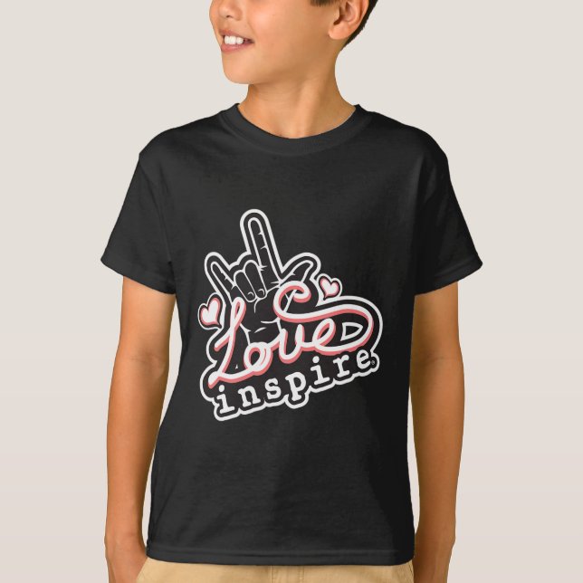inspire Love ASL ILY Hand Sign Language Deaf Aware T-Shirt (Front)