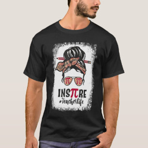 Inspire Pi Day 3 14 Math Teacher Messy Bun March 1 T-Shirt