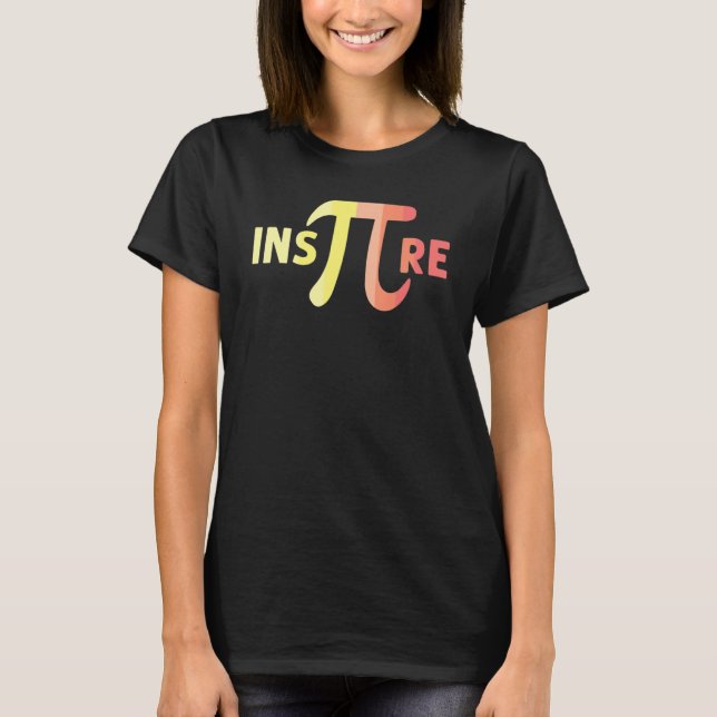 Inspire Pi Funny Cool Mathematician science nerd_1 T-Shirt (Front)