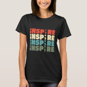 Inspire Semicolon Suicide Awareness Project2 T-Shirt