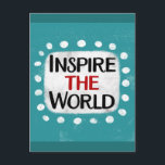 Inspire The World Postcard<br><div class="desc">"Inspire The World" is a cute inspirational or motivational quote with a white accent shape surrounded by white textured whimsical dots.</div>