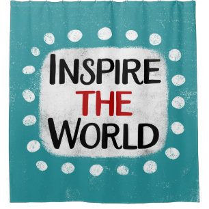 Inspire The World Shower Curtain