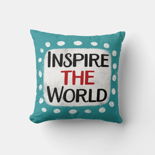 Inspire The World Throw Pillow (Front)