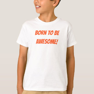 Inspiring Baby Shirt – Born to Be Awesome
