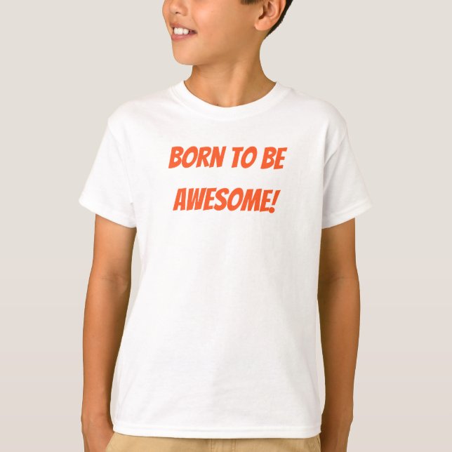 Inspiring Baby Shirt – Born to Be Awesome (Front)