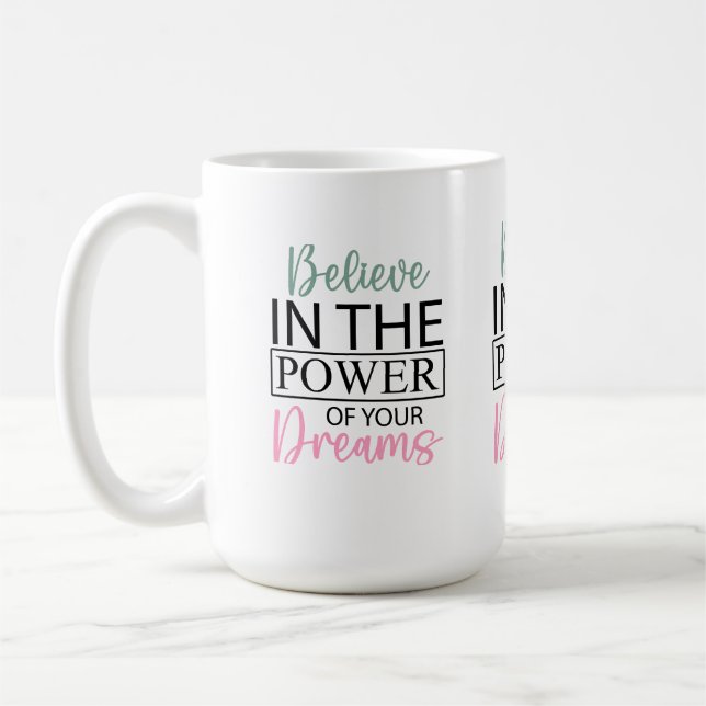  Inspiring Believe in Your Dreams Coffee Mug (Left)