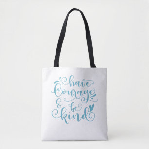 Inspiring Have Courage and Be Kind   Tote Bag