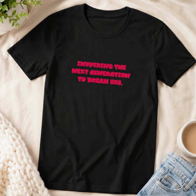 Inspiring Next Generation To Dream Big Educator T-Shirt (Creator Uploaded)