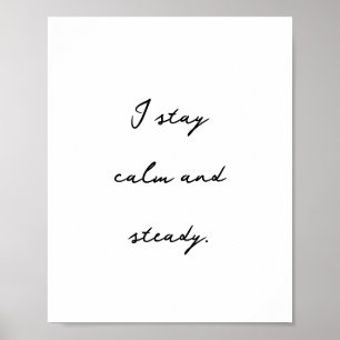 Inspiring Positive Affirmation Calm and Steady Poster